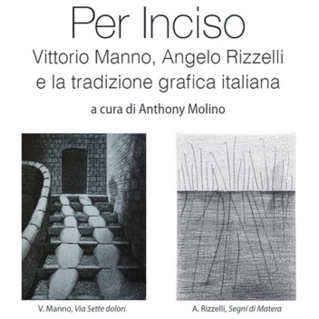 PER INCISO. Vittorio Manno, Angelo Rizzelli e la tradizione grafica italiana